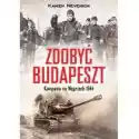  Zdobyć Budapeszt. Kampania Na Węgrzech 1944 