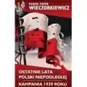  Ostatnie Lata Polski Niepodległej/kampania 1939 R. 