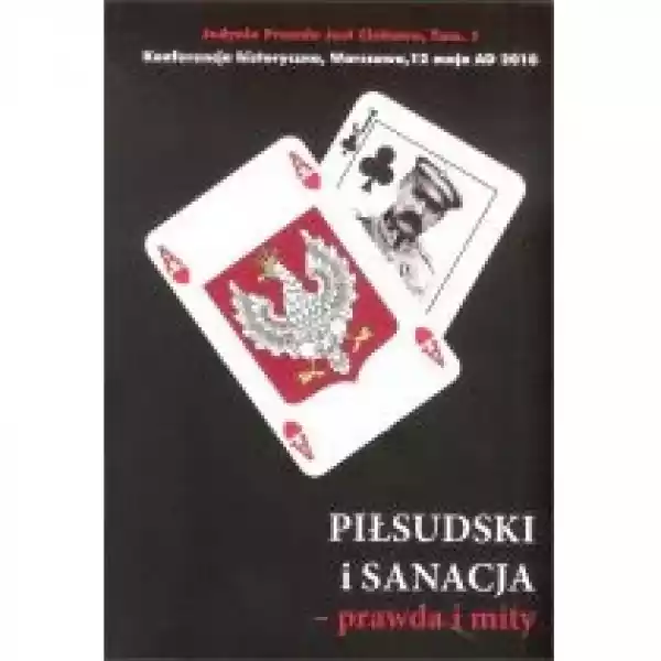  Piłsudski I Sanacja Cz.1 Prawda I Mity 