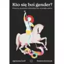 Kto Się Boi Gender? Prawica, Populizm I Feministyczne Strategie