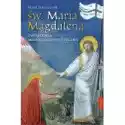  Św. Maria Magdalena. Zwiastunka Miłości... 