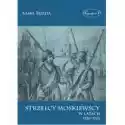  Strzelcy Moskiewscy W Latach 1550-1723 