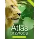  Nowy Atlas Przyroda. Świat Wokół Nas. Szkoła Podstawowa. Klasy 