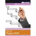  Microsoft Official Academic Course. Microsoft Project 2010 