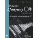  Bardziej Efektywny C#. 50 Sposobów Ulepszenia Języka C# 