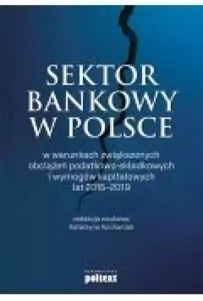 Sektor Bankowy W Polsce W Warunkach Zwiększonych Obciążeń Podatk