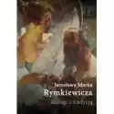  Jarosława Marka Rymkiewicza Dialogi Z 