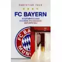  Fc Bayern. Nieopowiedziane Historie Piłkarskiej Superpotęgi 