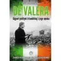  De Valera. Gigant Polityki Irlandzkiej I Jego Epok 