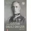  Generał Gustaw Orlicz-Dreszer 1889-1936 