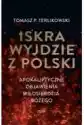 Iskra Wyjdzie Z Polski. Apokaliptyczne Objawienia