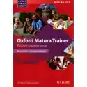  Oxford Matura Trainer. Poziom Rozszerzony + Online Practice 