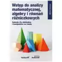  Wstęp Do Analizy Matematycznej, Algebry I Równań.. 