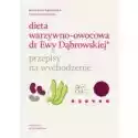  Dieta Warzywno-Owocowa Dr Ewy Dąbrowskiej. Przepisy Na Wychodze