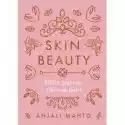  Skin Beauty. Biblia Pięknej I Zdrowej Skóry 