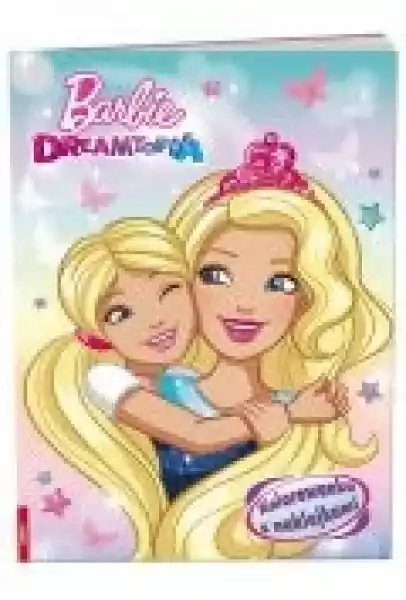 Barbie Dreamtopia. Kolorowanka Z Naklejkami