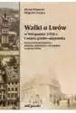 Walki O Lwów W Listopadzie 1918 R. I Wojna...