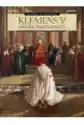 Papieże W Historii. Klemens V. Ofiara Templariuszy