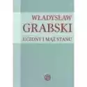  Władysław Grabski. Uczony I Mąż Stanu 