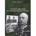 Generał Brygady Kaziemierz Orlik-Łukoski 