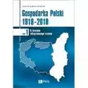  Gospodarka Polski 1918-2018. W Kierunku Zintegrowanego Rozwoju.