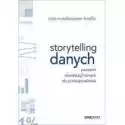  Storytelling Danych. Poradnik Wizualizacji Danych Dla Profesjon
