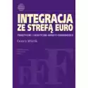  Integracja Ze Strefą Euro. Teoretyczne I Praktyczne Aspekty Kon