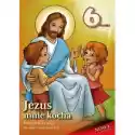  Jezus Mnie Kocha. Podręcznik Do Religii Dla Dzieci Sześcioletni