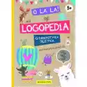 Booksandfun  O La La! Czyli Logopedia. Gimnastyka Języka. 5+ 