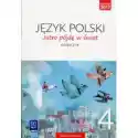  Jutro Pójdę W Świat. Język Polski. Podręcznik. Klasa 4. Szkoła 