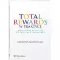  Total Rewards W Praktyce. Nowoczesne Podejście... 