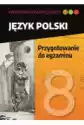 Powtóka Ósmoklasisty. Język Polski. Przygotowanie Do Egzaminu