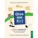  Give Me 5. Język Angielski. Ćwiczenia Leksykalno-Gramatyczne Na