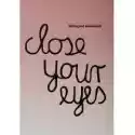  Close Your Eyes. Katalog Wystawy 