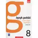  Gramatyka I Stylistyka. Język Polski. Podręcznik. Klasa 8. Szko