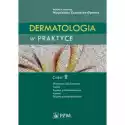  Dermatologia W Praktyce. Część 2 