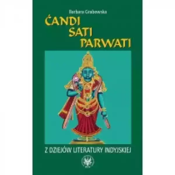  Ćandi, Sati, Parwati. Z Dziejów Literatury Indyjskiej 