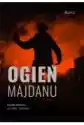 Ogień Majdanu. Dziennik Rewolucji 21 Listopada 2013 - 22 Lutego 