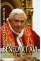 Benedykt Xvi. Wiara I Proroctwo Pierwszego Papieża Emeryta W His
