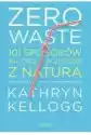 Zero Waste. 101 Sposobów Na Życie W Zgodzie Z Naturą
