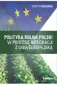 Polityka Rolna Polski W Procesie Integracji Z Ue