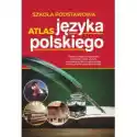  Atlas Języka Polskiego. Szkoła Podstawowa 