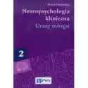  Neuropsychologia Kliniczna. Tom 2. Urazy Mózgu 