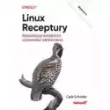  Linux. Receptury. Najważniejsze Umiejętności Użytkownika I Admi
