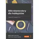  Mikrokontrolery Dla Hobbystów. Projekty Diy W Języku C I C++ 