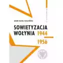  Sowietyzacja Wołynia 1944-1956 