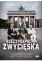 Rzeczpospolita Zwycięska. Alternatywna Historia Polski