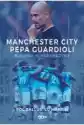 Manchester City Pepa Guardioli. Budowa Superdrużyny