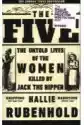 The Five : The Untold Lives Of The Women Killed By Jack The Ripp