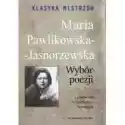  Klasyka Mistrzów. Maria Pawlikowska-Jasnorzewska. Wybór Poezji 